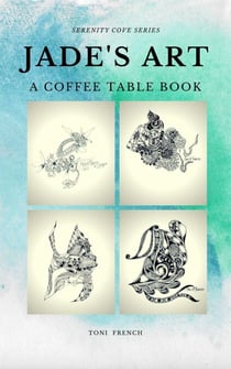 Jade's Art: A Coffee Table Book - Serenity Cove Series, #2