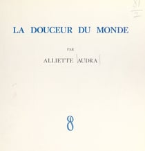 La douceur du monde - Poèmes et images