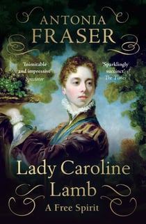 Lady Caroline Lamb - A Free Spirit