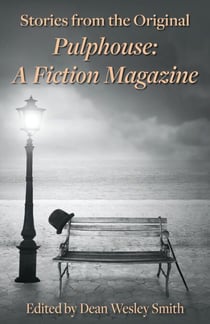 Stories from the Original Pulphouse: A Fiction Magazine - Pulphouse