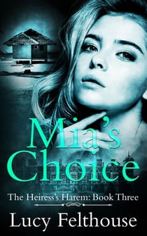Mia's Choice - The Heiress's Harem, #3