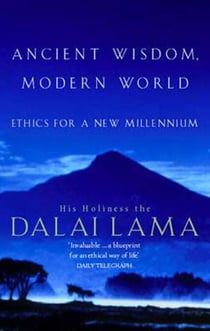 Ancient Wisdom, Modern World - Ethics for the New Millennium