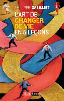 L'art de changer de vie en 5 leçons - Guide de développement personnel