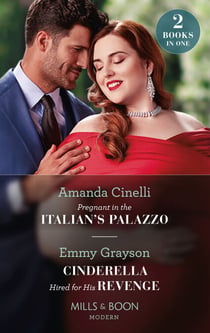 Pregnant In The Italian's Palazzo / Cinderella Hired For His Revenge - Pregnant in the Italian's Palazzo (The Greeks' Race to the Altar) / Cinderella Hired for His Revenge