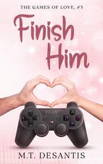 Finish Him - The Games of Love, #3