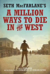 Seth MacFarlane's A Million Ways to Die in the West - A Novel