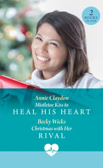 Mistletoe Kiss To Heal His Heart / Christmas With Her Rival - Mistletoe Kiss to Heal His Heart (Royal York Hospital) / Christmas with Her Rival (Royal York Hospital)