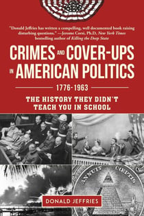 Crimes and Cover-ups in American Politics - 1776-1963
