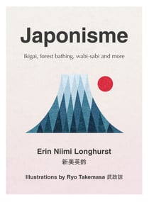 Japonisme - Ikigai, Forest Bathing, Wabi-sabi and more