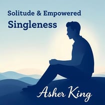 Solitude &amp; Empowered Singleness