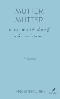 Mutter, Mutter, wie weit darf ich reisen ... - Episoden