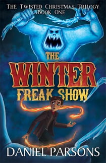 The Winter Freak Show - The Twisted Christmas Trilogy, #1