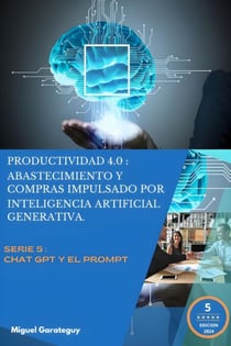 Productividad 4.0: Abastecimiento y Compras impulsados por inteligencia artificial generativa - Serie 5: Chat GPT y el Prompt