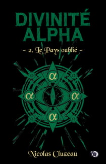 Le Pays oublié - Divinité Alpha Tome 2