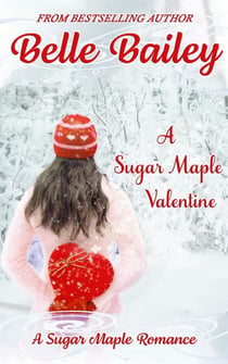 A Sugar Maple Valentine - Sugar Maple Romance Series, #3