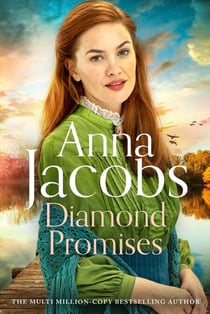 Diamond Promises - Book 3 in a brand new series by beloved author Anna Jacobs