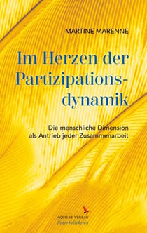 Im Herzen der Partizipationsdynamik - Die menschliche Dimension als Antrieb jeder Zusammenarbeit