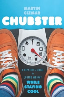 Chubster - A Hipster's Guide to Losing Weight While Staying Cool