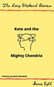 Kate and the Mighty Chondria - The Long Weekend Review, #8