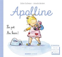 Apolline - Le pot / Au bain ! - 2 histoires avec les conseils d'une éducatrice Montessori