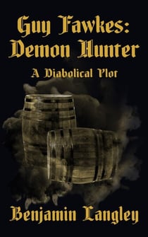 A Diabolical Plot - Guy Fawkes: Demon Hunter, #3
