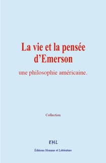 La vie et la pensée d’Emerson - une philosophie américaine