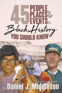 45 People, Places, and Events in Black History You Should Know