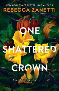 One Shattered Crown - A dark and seductive twist on Cinderella