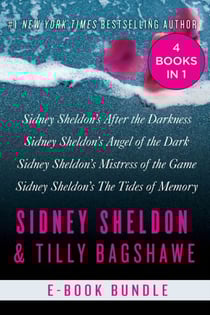 The Sidney Sheldon &amp; Tilly Bagshawe Collection - Sidney Sheldon's After the Darkness, Sidney Sheldon's Angel of the Dark, Sidney Sheldon's Mistress of the Game, and Sidney Sheldon's The Tides of Memory
