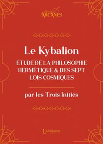Le Kybalion (nouvelle traduction) – Étude de la philosophie hermétique et des 7 Lois cosmiques