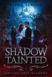 Shadow Tainted - Arcane Arts Academy, #4