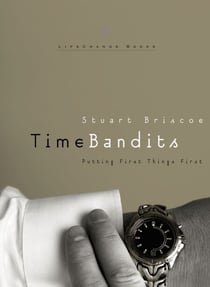 Time Bandits - Putting First Things First