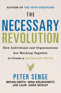 The Necessary Revolution - How Individuals And Organizations Are Working Together to Create a Sustainable World