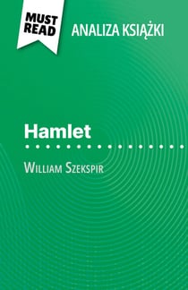 Hamlet książka William Szekspir (Analiza książki) - Pełna analiza i szczegółowe podsumowanie pracy
