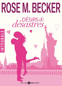 Désirs et désastres - L'intégrale