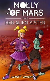 Molly of Mars and her Alien Sister - Molly of Mars, #3