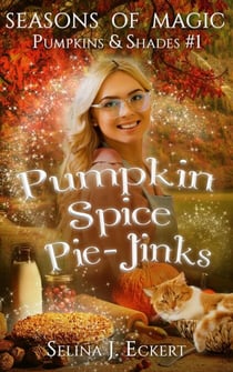 Pumpkin Spice Pie-Jinks - Seasons of Magic: Pumpkins & Shades, #1