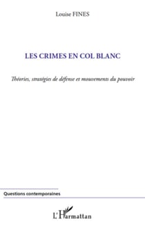 Les crimes en col blanc - Théories, stratégies de défense et mouvements du pouvoir