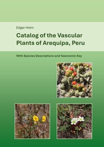 Catalog of Vascular Plants of Arequipa, Peru - With Species Descriptions and Taxonomic Key