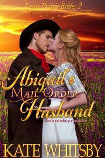 Abigail's Mail Order Husband - Texas Prairie Brides, #2