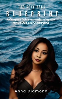 The Sexy Back Blueprint: A Complete Guide to Transforming Your Body, Mind, and Confidence