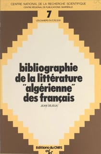 Bibliographie de la littérature algérienne des français - Bibliographie des romans, récits et recueils de nouvelles écrits par les français inspirés par l'Algérie, 1896-1975