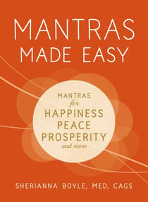 Mantras Made Easy - Mantras for Happiness, Peace, Prosperity, and More