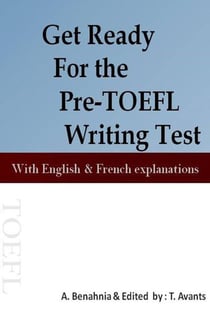 Get Ready For the Pre-TOEFL Writing Test With English &amp; French explanations