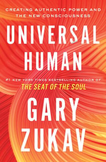 Universal Human - Creating Authentic Power and the New Consciousness