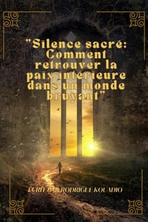 "Silence sacré: Comment retrouver la paix intérieure dans un monde bruyant"