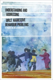 Understanding and Addressing Girls’ Aggressive Behaviour Problems - A Focus on Relationships