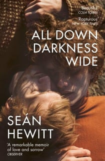 All Down Darkness Wide - A Memoir