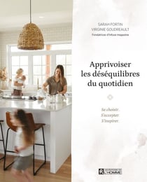 Apprivoiser les déséquilibres du quotidien - Se choisir. S'accepter. S'inspirer