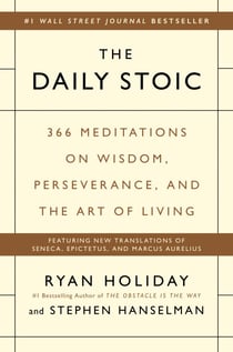 The Daily Stoic - 366 Meditations on Wisdom, Perseverance, and the Art of Living
